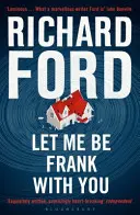 Nechajte ma byť s vami Frankom - kniha Franka Bascomba - Let Me Be Frank With You - A Frank Bascombe Book