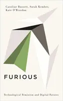 Furious: Technologický feminizmus a digitálna budúcnosť - Furious: Technological Feminism and Digital Futures
