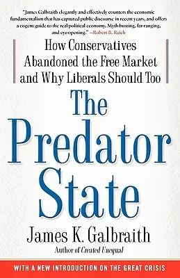 Štát dravcov: Ako sa konzervatívci vzdali voľného trhu a prečo by sa ho mali vzdať aj liberáli - The Predator State: How Conservatives Abandoned the Free Market and Why Liberals Should Too