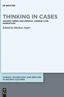Myslenie v prípadoch: Staroveké grécke a cisárske čínske prípadové naratívy - Thinking in Cases: Ancient Greek and Imperial Chinese Case Narratives