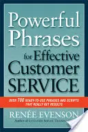 Výkonné frázy pre efektívny zákaznícky servis: Viac ako 700 pripravených fráz a skriptov, ktoré skutočne prinášajú výsledky - Powerful Phrases for Effective Customer Service: Over 700 Ready-To-Use Phrases and Scripts That Really Get Results