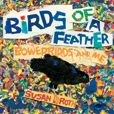Birds of a Feather: Vtáčiky a ja - Birds of a Feather: Bowerbirds and Me