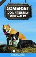 Somerset Dog Friendly Pub Walks - 20 prechádzok so psom - Somerset Dog Friendly Pub Walks - 20 Dog Walks