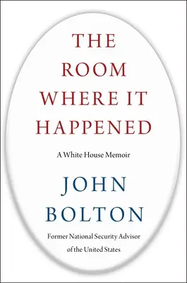 Izba, v ktorej sa to stalo: Spomienky na Biely dom - The Room Where It Happened: A White House Memoir