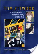 Tom Kitwood o demencii: Čítanka a kritický komentár - Tom Kitwood on Dementia: A Reader and Critical Commentary