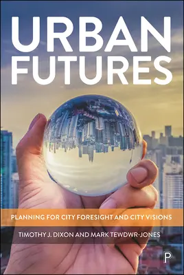 Budúcnosť miest: Plánovanie pre prognózy a vízie miest - Urban Futures: Planning for City Foresight and City Visions