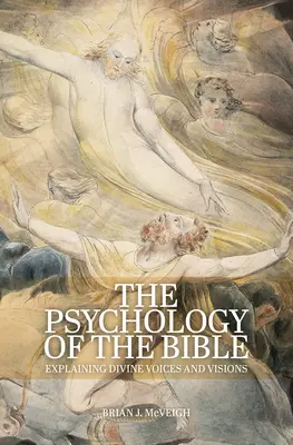 Psychológia Biblie: Vysvetlenie božských hlasov a vízií - The Psychology of the Bible: Explaining Divine Voices and Visions