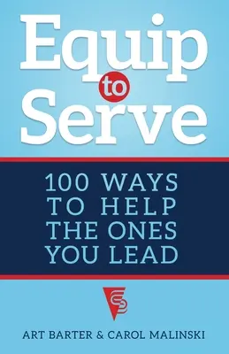 Vybaviť sa na službu: 100 spôsobov, ako pomôcť tým, ktorých vediete - Equip to Serve: 100 Ways to Help the Ones You Lead