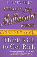Tajomstvá milionárskej mysle - Mysli bohato, aby si zbohatol - Secrets Of The Millionaire Mind - Think rich to get rich