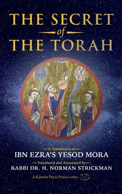 Tajomstvo Tóry: Preklad Ibn Ezrovej knihy Yesod Mora - The Secret of the Torah: A Translation of Ibn Ezra's Yesod Mora