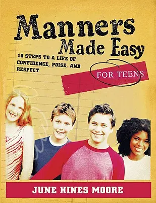 Jednoduché spôsoby pre dospievajúcich: 10 krokov k sebavedomiu, vyrovnanosti a úcte - Manners Made Easy for Teens: 10 Steps to a Life of Confidence, Poise, and Respect
