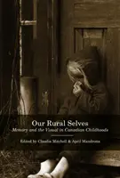 Naše vidiecke ja: Pamäť a vizuál v kanadskom detstve - Our Rural Selves: Memory and the Visual in Canadian Childhoods