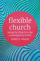 Flexibilná cirkev: Byť cirkvou v súčasnom svete - Flexible Church: Being the Church in the Contemporary World