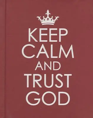 Zachovajte pokoj a dôverujte Bohu - Keep Calm and Trust God