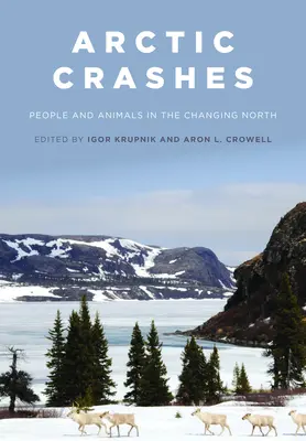 Arktické havárie: Ľudia a zvieratá na meniacom sa severe - Arctic Crashes: People and Animals in the Changing North