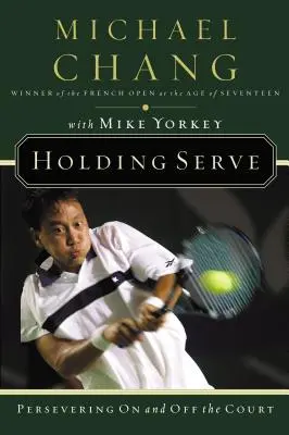 Holding Serve: Vytrvalosť na súde i mimo neho - Holding Serve: Persevering on and Off the Court