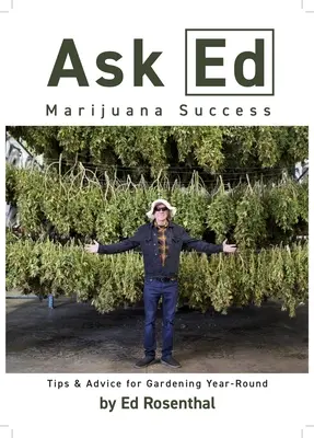 Spýtajte sa Eda: Marihuana Success: Tipy a rady pre celoročné záhradníctvo - Ask Ed: Marijuana Success: Tips and Advice for Gardening Year-Round