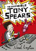 Tony Spears: Tony Spears: Kniha 1 - Tony Spears: The Invincible Tony Spears: Book 1