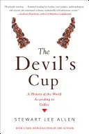 Diablova šálka: A History of the World According to Coffee (Dejiny sveta podľa kávy): Dejiny sveta podľa kávy - The Devil's Cup: A History of the World According to Coffee: A History of the World According to Coffee