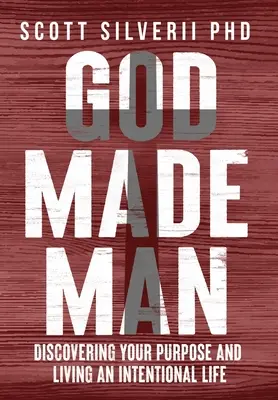 Boh stvoril človeka: Vydajte sa na cestu k svojmu účelu: Objavte svoj účel a žite cieľavedomý život - God Made Man: Discovering Your Purpose and Living an Intentional Life