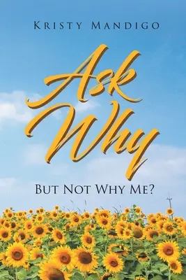 Spýtajte sa prečo: Ale nie prečo ja? - Ask Why: But Not Why Me?