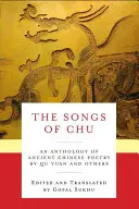 Piesne Chu: Antológia starovekej čínskej poézie od Qu Yuana a ďalších - The Songs of Chu: An Anthology of Ancient Chinese Poetry by Qu Yuan and Others
