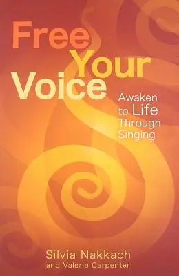 Osloboďte svoj hlas: Prebuďte sa k životu prostredníctvom spevu - Free Your Voice: Awaken to Life Through Singing