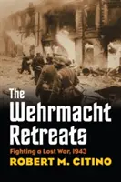 Wehrmacht ustupuje: Boj v prehratej vojne, 1943 - The Wehrmacht Retreats: Fighting a Lost War, 1943