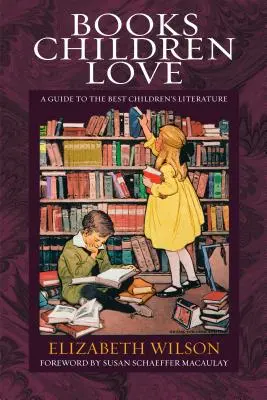 Knihy, ktoré deti milujú: Sprievodca najlepšou detskou literatúrou - Books Children Love: A Guide to the Best Children's Literature