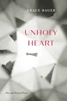 Nesväté srdce: Nové a vybrané básne - Unholy Heart: New and Selected Poems