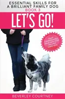 Poďme! Vychutnajte si spoločenské prechádzky so svojím skvelým rodinným psom - Let's Go!: Enjoy Companionable Walks with your Brilliant Family Dog