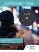 Študijné príručky moderných jazykov: No et moi - študijná príručka literatúry pre francúzštinu na úrovni AS/A - Modern Languages Study Guides: No et moi - Literature Study Guide for AS/A-level French