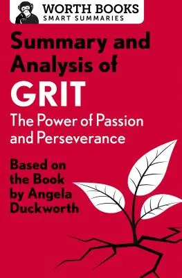 Zhrnutie a analýza knihy Grit: Sila vášne a vytrvalosti: Na základe knihy Angely Duckworthovej - Summary and Analysis of Grit: The Power of Passion and Perseverance: Based on the Book by Angela Duckworth