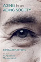 Starnutie v starnúcej spoločnosti: Kritické reflexie - Ageing in an Ageing Society: Critical Reflections
