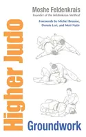 Vyššie džudo: základná práca - Higher Judo: Groundwork