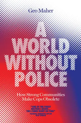 Svet bez polície: Ako silné komunity robia policajtov zbytočnými - A World Without Police: How Strong Communities Make Cops Obsolete