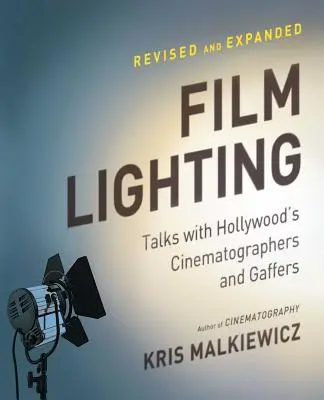 Osvetlenie filmu: Rozhovory s hollywoodskymi kameramanmi a osvetľovačmi - Film Lighting: Talks with Hollywood's Cinematographers and Gaffers