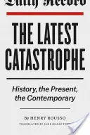 Najnovšia katastrofa: história, súčasnosť, moderna - The Latest Catastrophe: History, the Present, the Contemporary