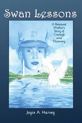 Labutie lekcie: Príbeh odvahy a objavu matky, ktorá prišla o život - Swan Lessons: A Bereaved Mother's Story of Courage and Discovery