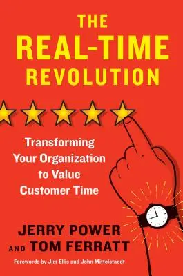 Revolúcia v reálnom čase: Premena vašej organizácie na hodnotný čas zákazníkov - The Real-Time Revolution: Transforming Your Organization to Value Customer Time