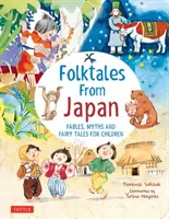 Ľudové rozprávky z Japonska: Bájky, mýty a rozprávky pre deti z Japonska: obľúbené rozprávky z Japonska: bájky, mýty a rozprávky pre deti - Folk Tales from Japan: Fables, Myths and Fairy Tales for Children