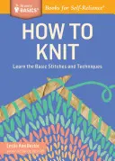 Ako pliesť: Naučte sa základné stehy a techniky - How to Knit: Learn the Basic Stitches and Techniques
