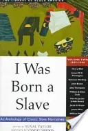 Narodil som sa ako otrok, 2: Antológia klasických rozprávaní o otrokoch: 1849-1866 - I Was Born a Slave, 2: An Anthology of Classic Slave Narratives: 1849-1866