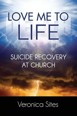 Miluj ma do konca života: Zotavenie zo samovraždy v kostole - Love Me to Life: Suicide Recovery at Church