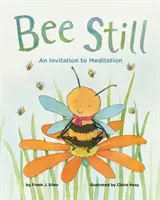 Včelí pokoj: Pozvánka na meditáciu - Bee Still: An Invitation to Meditation