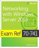 Skúška Ref 70-741 Networking with Windows Server 2016 - Exam Ref 70-741 Networking with Windows Server 2016