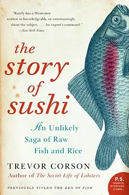 Príbeh suši: Nepravdepodobná sága o surovej rybe a ryži - The Story of Sushi: An Unlikely Saga of Raw Fish and Rice