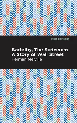 Bartleby, pisár: Príbeh z Wall Street - Bartleby, the Scrivener: A Story of Wall Street