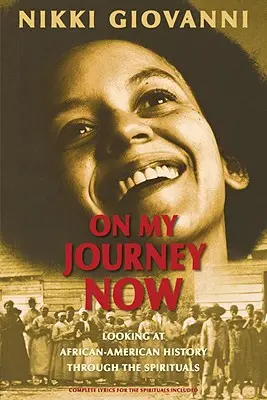 Na mojej ceste teraz: Pohľad na afroamerickú históriu prostredníctvom spirituálov - On My Journey Now: Looking at African-American History Through the Spirituals