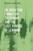 O vzdelávaní, formácii, občianstve a stratenom účele učenia - On Education, Formation, Citizenship and the Lost Purpose of Learning